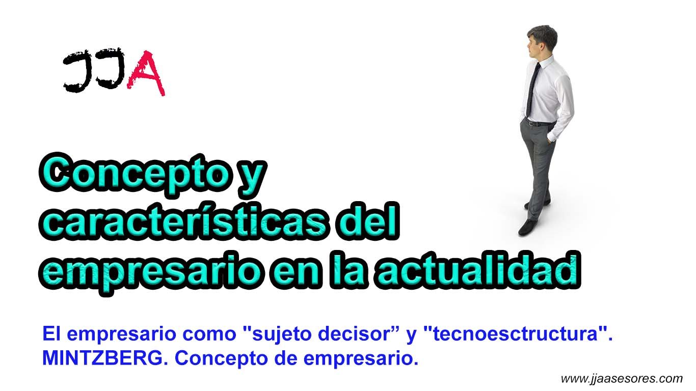Concepto y características del empresario en la actualidad JJA Asesores
