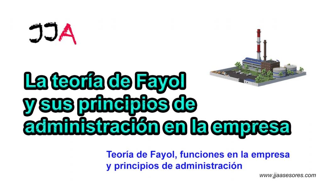 La teoría de Fayol y sus principios de administración en la empresa